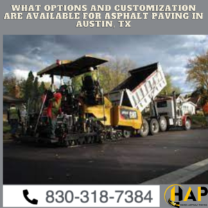 What Options And Customization Are Available For Asphalt Paving In Austin, TX
